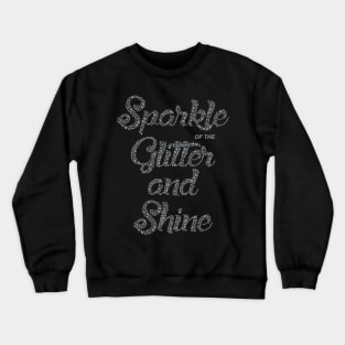 Sparkle of the glitter and shine Crewneck Sweatshirt